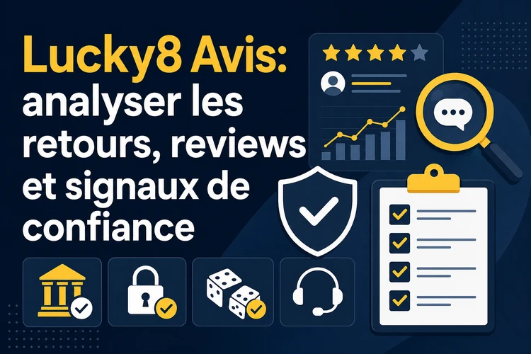 Lucky8 Avis: analyser les retours, reviews et signaux de confiance