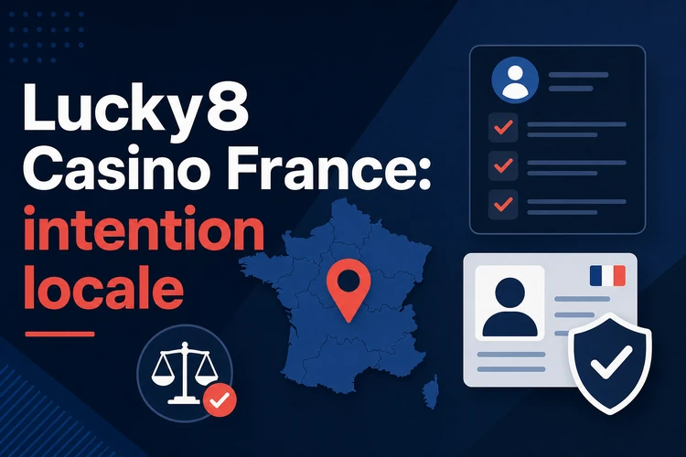 Lucky8 Casino France: comprendre l'intention locale